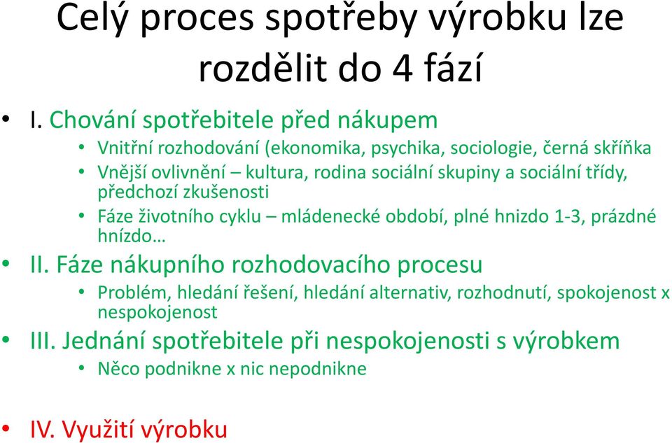 sociální skupiny a sociální třídy, předchozí zkušenosti Fáze životního cyklu mládenecké období, plné hnizdo1-3, prázdné hnízdo II.