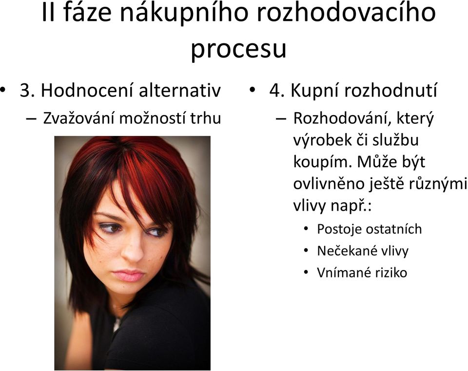 Kupní rozhodnutí Rozhodování, který výrobek či službu koupím.