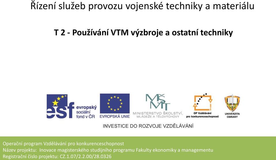 konkurenceschopnost Název projektu: Inovace magisterského studijního