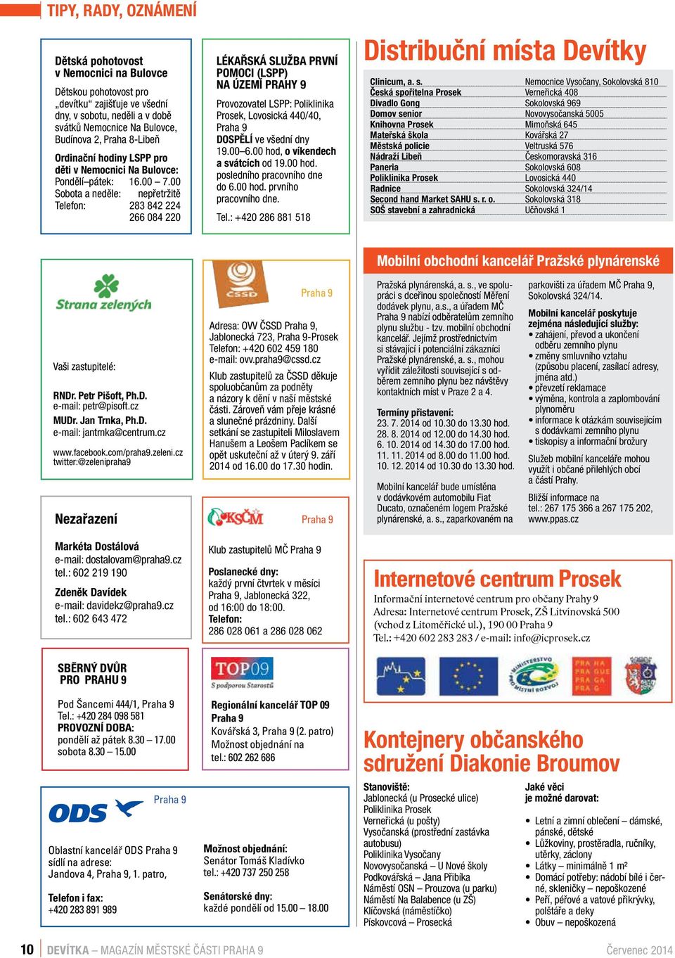 občanského sdružení Mobilní Dětskou Dětská pohotovost obchodní pro kancelář Pražské Provozovatel LÉKAŘSKÁ plynárenské SLUŽBA LSPP: Poliklinika PRVNÍ Distribuční Kontejnery Diakonie Broumov občanského