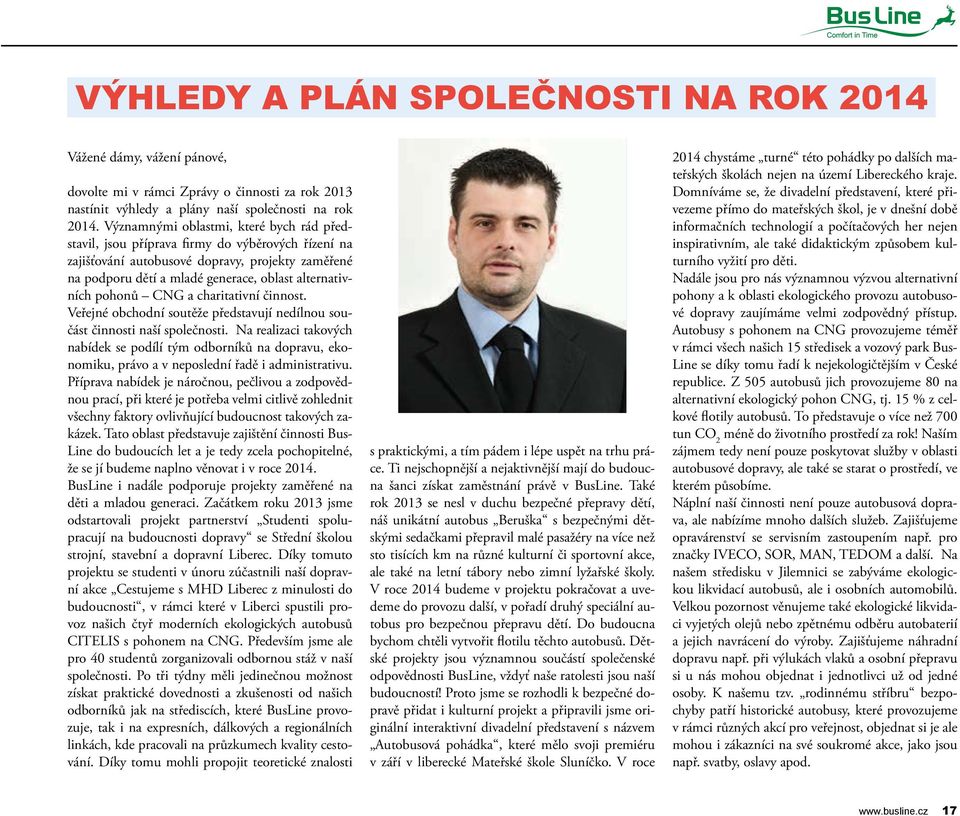 pohonů CNG a charitativní činnost. Veřejné obchodní soutěže představují nedílnou součást činnosti naší společnosti.