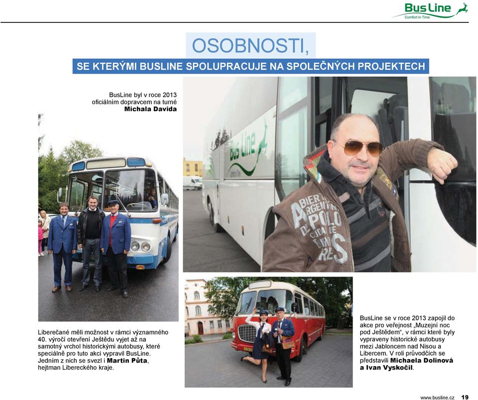 Jedním z nich se svezl i Martin Půta, hejtman Libereckého kraje.
