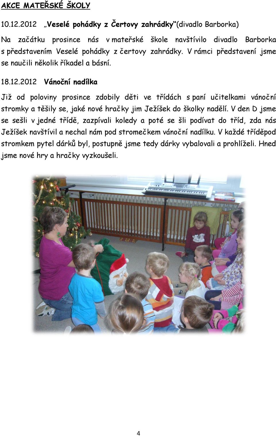 V rámci představení jsme se naučili několik říkadel a básní. 18.12.