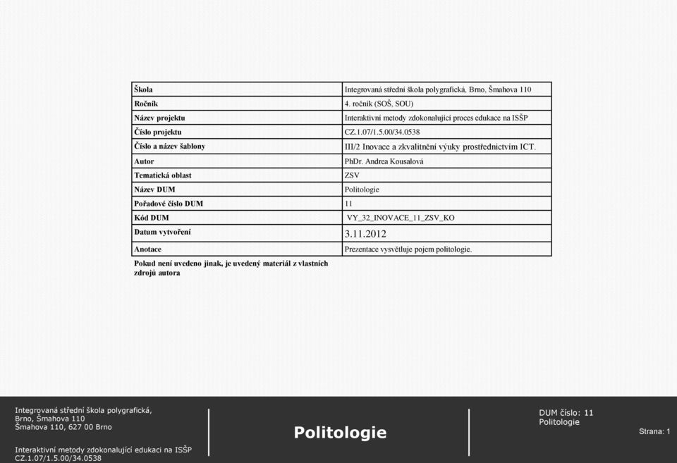 název šablony III/2 Inovace a zkvalitnění výuky prostřednictvím ICT. Autor PhDr.