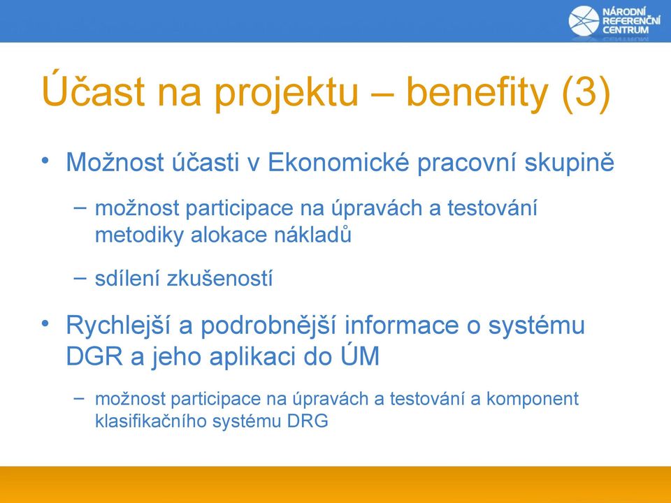 zkušeností Rychlejší a podrobnější informace o systému DGR a jeho aplikaci do