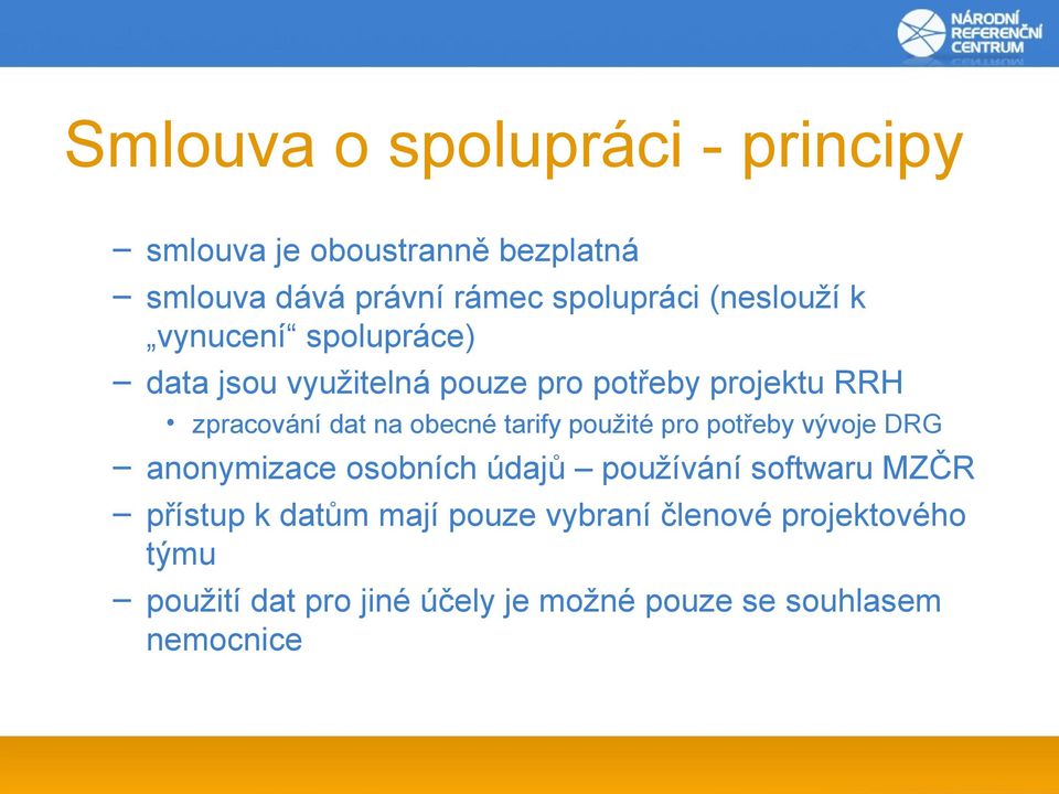 obecné tarify použité pro potřeby vývoje DRG anonymizace osobních údajů používání softwaru MZČR přístup k