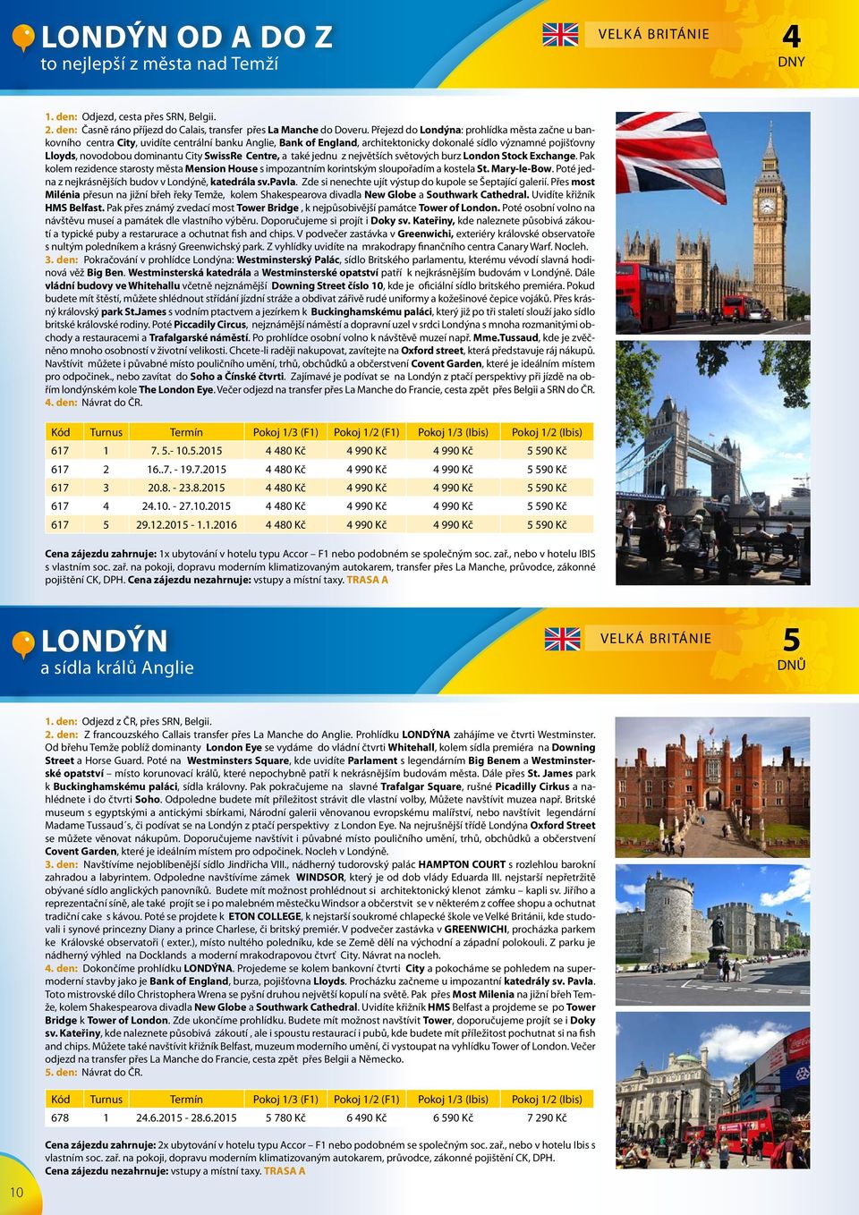 City SwissRe Centre, a také jednu z největších světových burz London Stock Exchange. Pak kolem rezidence starosty města Mension House s impozantním korintským sloupořadím a kostela St. Mary-le-Bow.