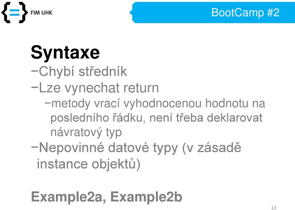 není třeba deklarovat návratový typ Nepovinné