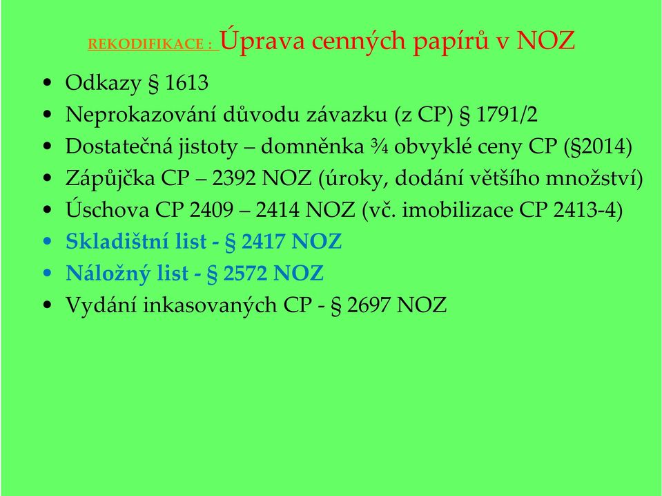 NOZ (úroky, dodání většího množství) Úschova CP 2409 2414 NOZ (vč.