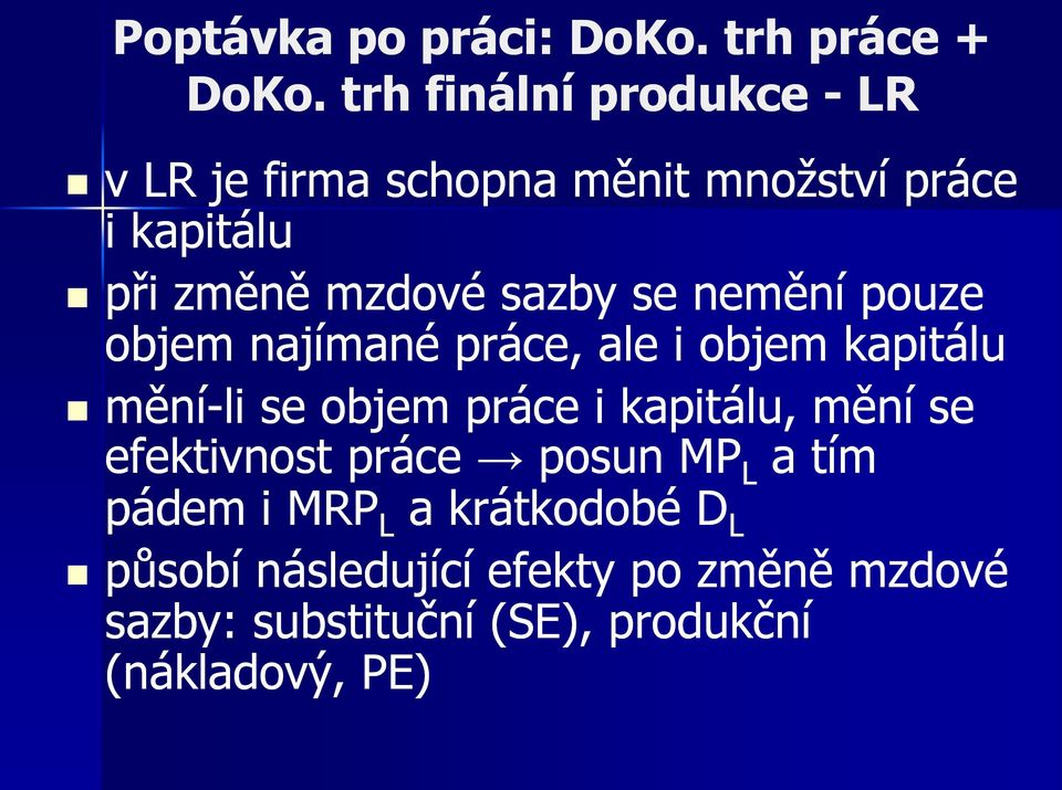 sazby se nemění pouze objem najímané práce, ale i objem kapitálu mění-li se objem práce i kapitálu,