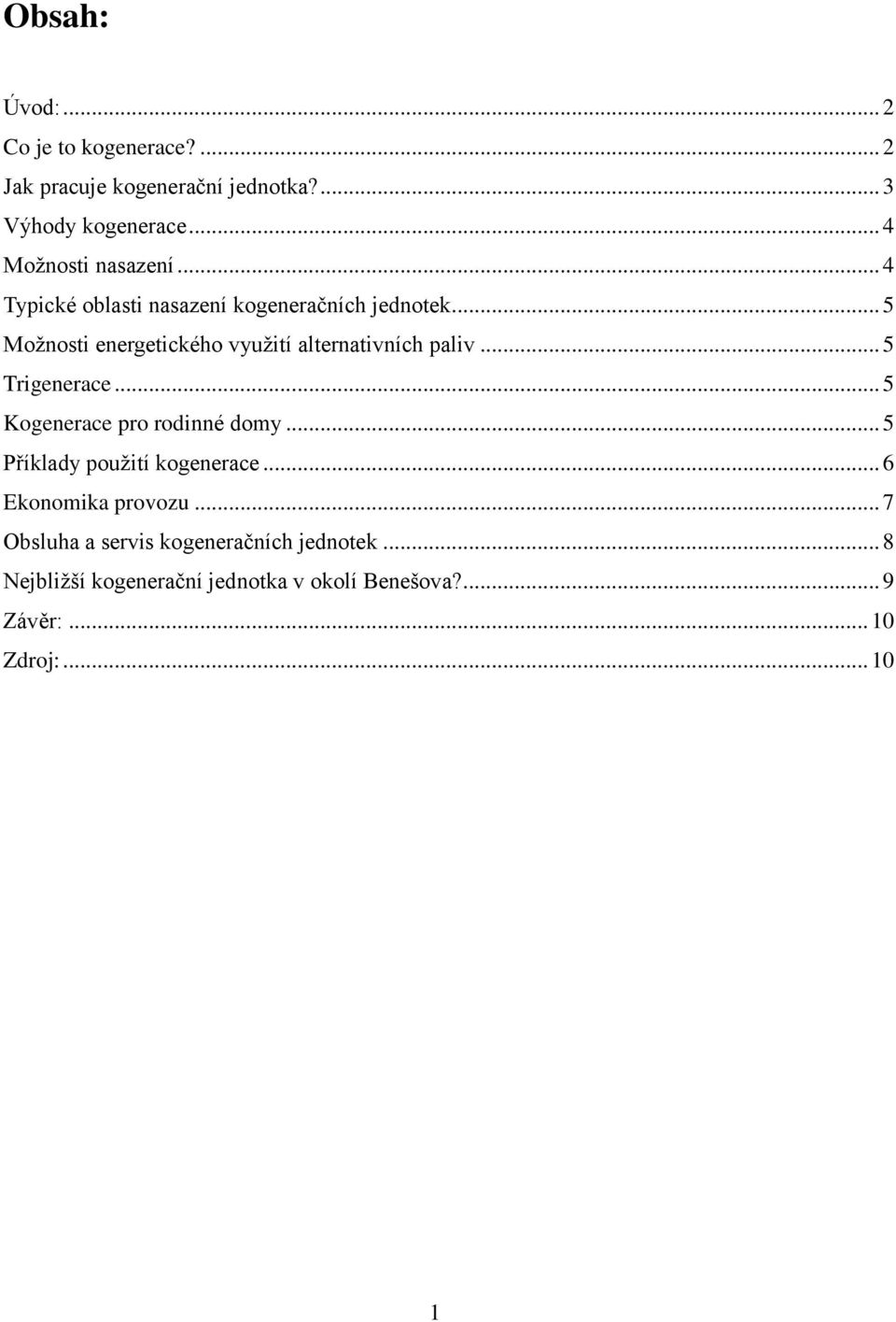 .. 5 Možnosti energetického využití alternativních paliv... 5 Trigenerace... 5 Kogenerace pro rodinné domy.
