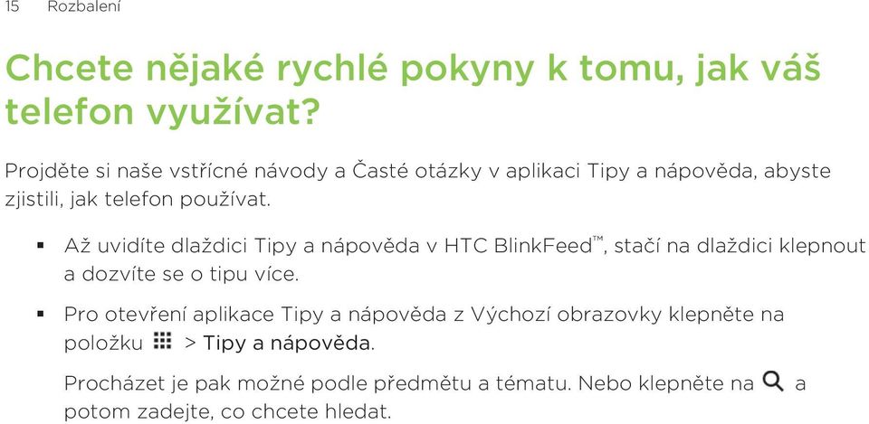 Až uvidíte dlaždici Tipy a nápověda v HTC BlinkFeed, stačí na dlaždici klepnout a dozvíte se o tipu více.