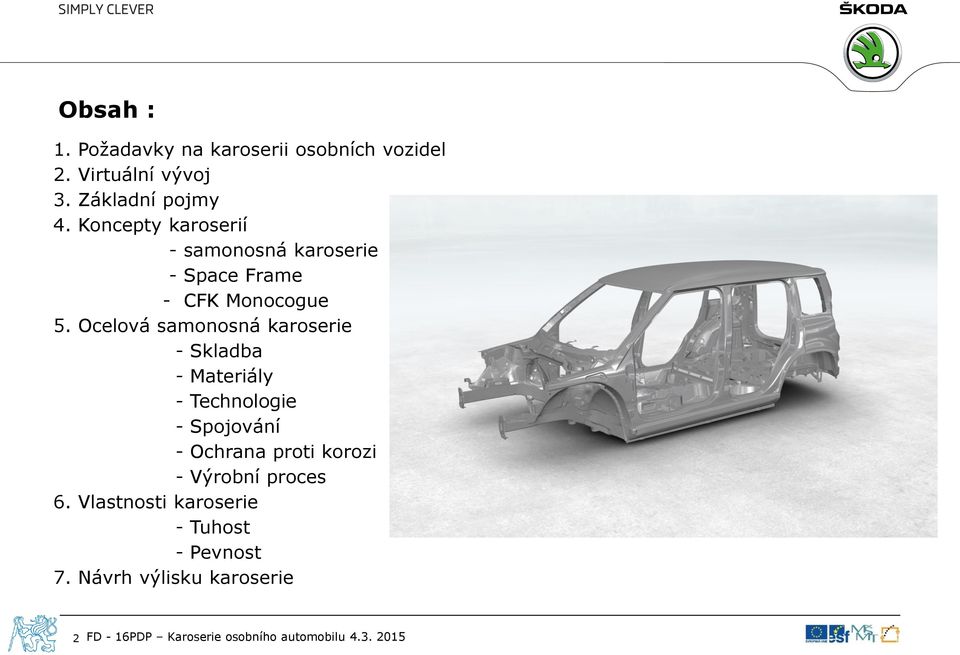 Ocelová samonosná karoserie - Skladba - Materiály - Technologie - Spojování - Ochrana proti korozi -