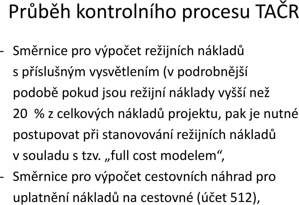 nákladů projektu, pak je nutné postupovat při stanovování režijních nákladů v souladu s tzv.