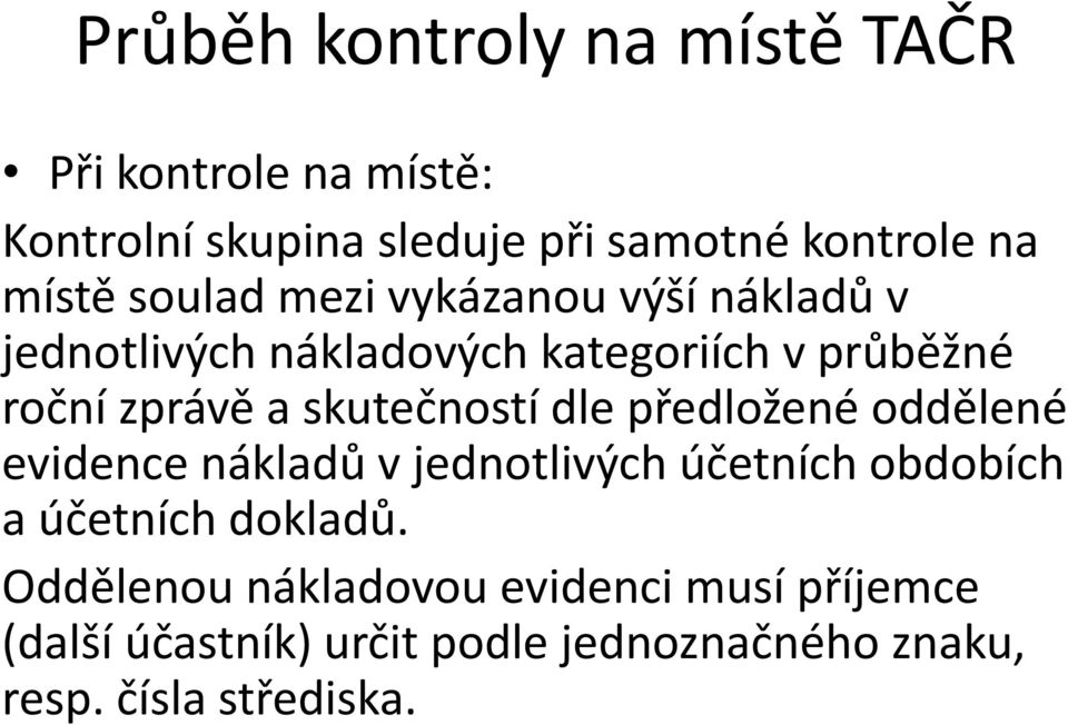 skutečností dle předložené oddělené evidence nákladů v jednotlivých účetních obdobích a účetních dokladů.