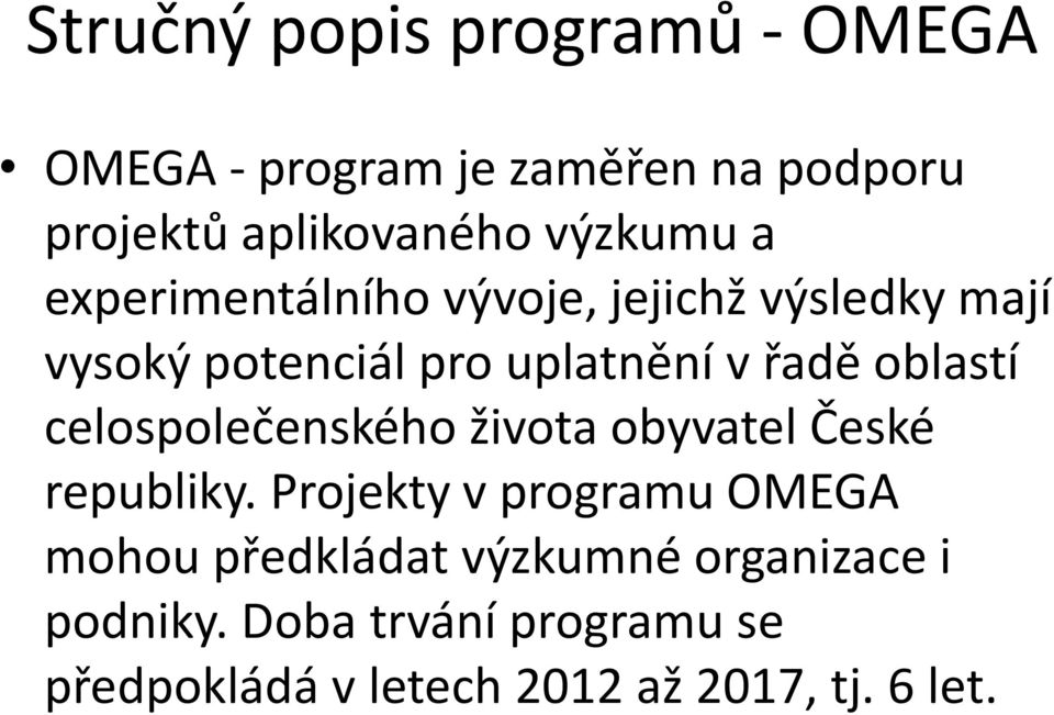 oblastí celospolečenského života obyvatel České republiky.