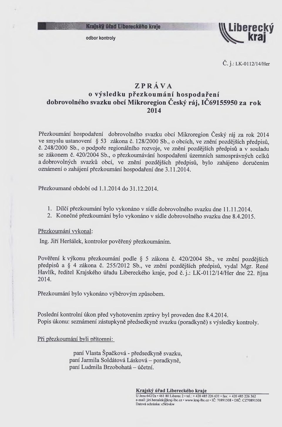 ráj za rok 2014 ve smyslu ustanovení 53 zákona č. 128/2000 Sb., o obcích, ve znění pozdějších předpisů, č. 248/2000 Sb.