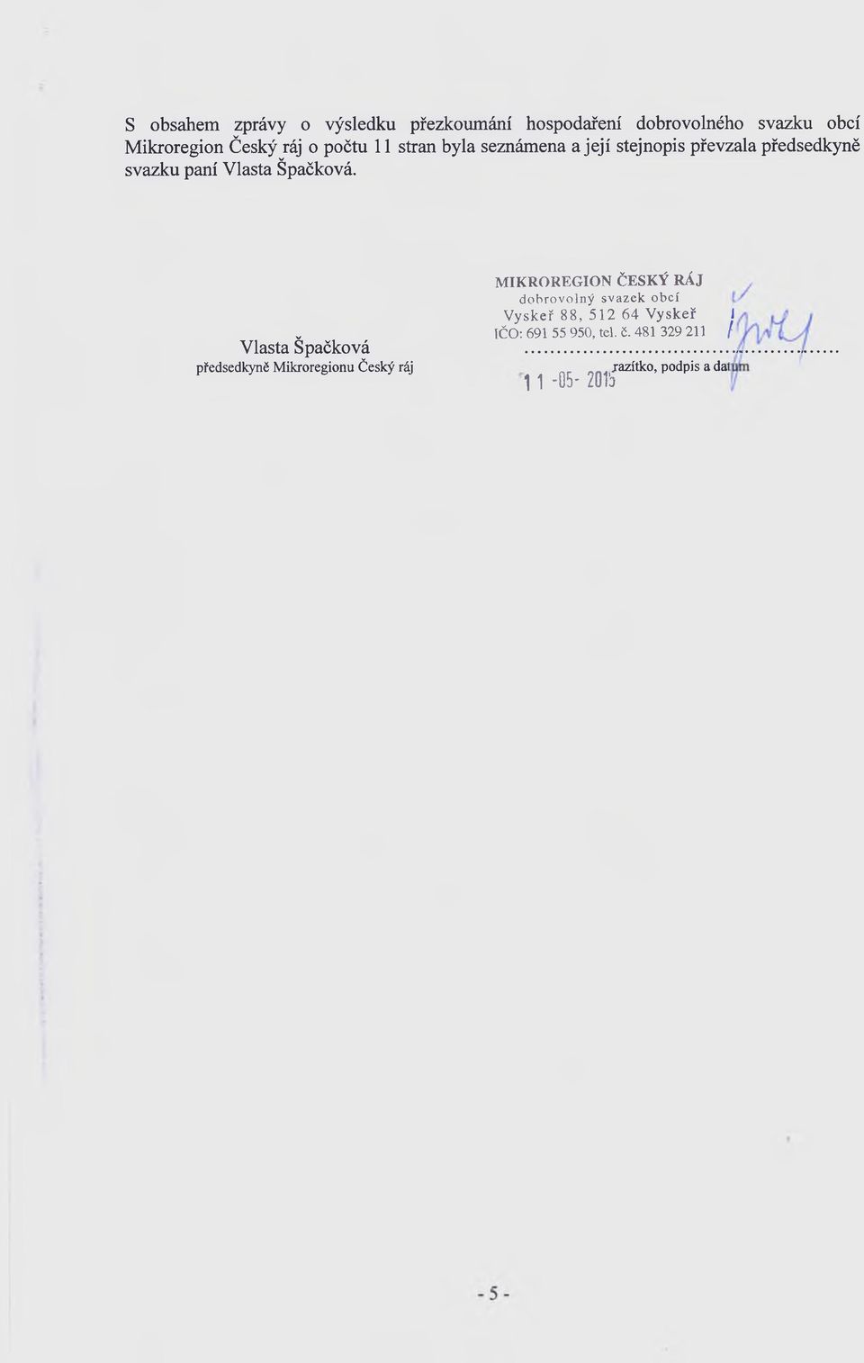 Vlasta Špačková předsedkyně Mikroregionu Český ráj M IK RO REG IO N ČESKÝ RÁJ dobrovolný svazek obcí
