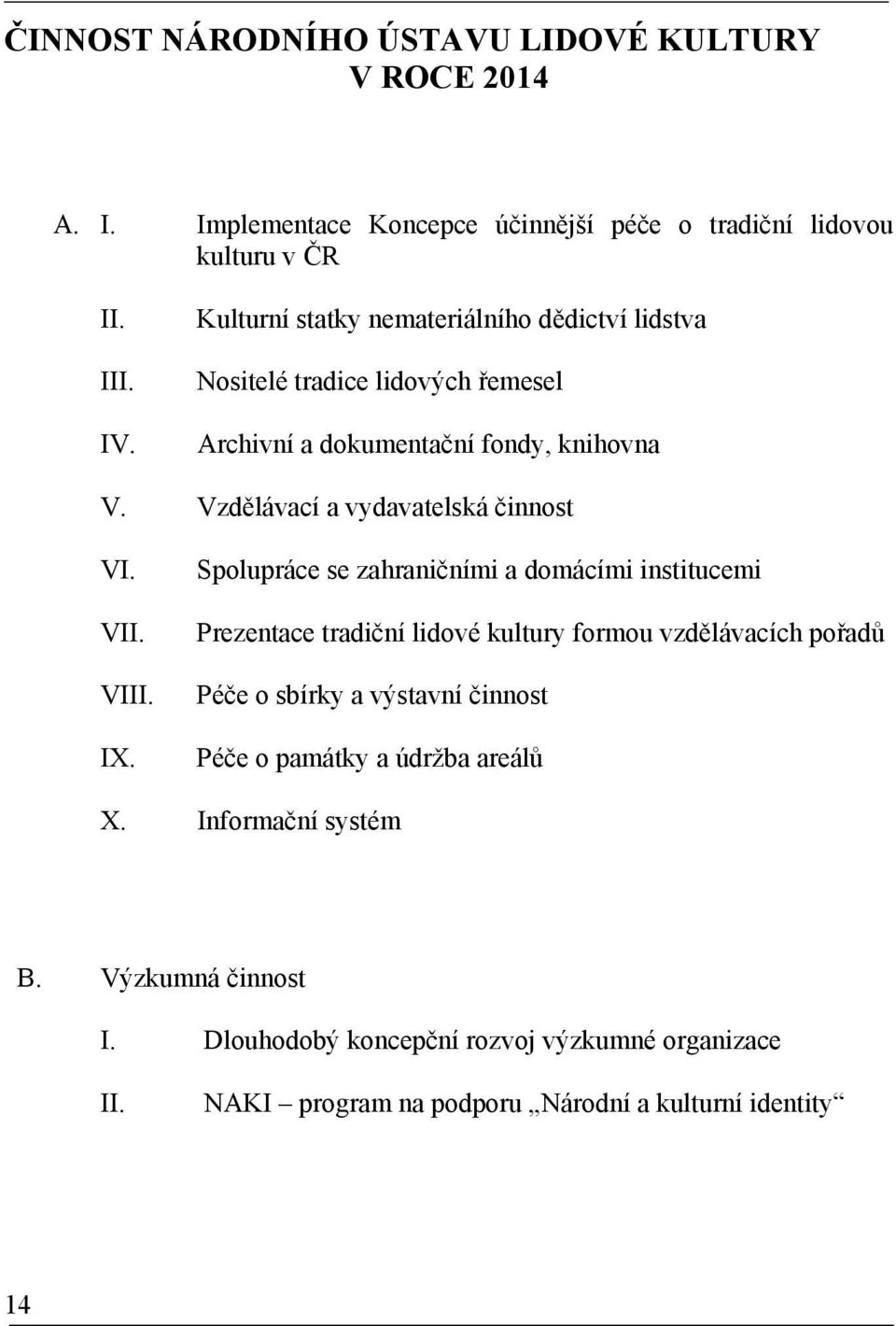 Vzdělávací a vydavatelská činnost VI. VII. VIII. IX.
