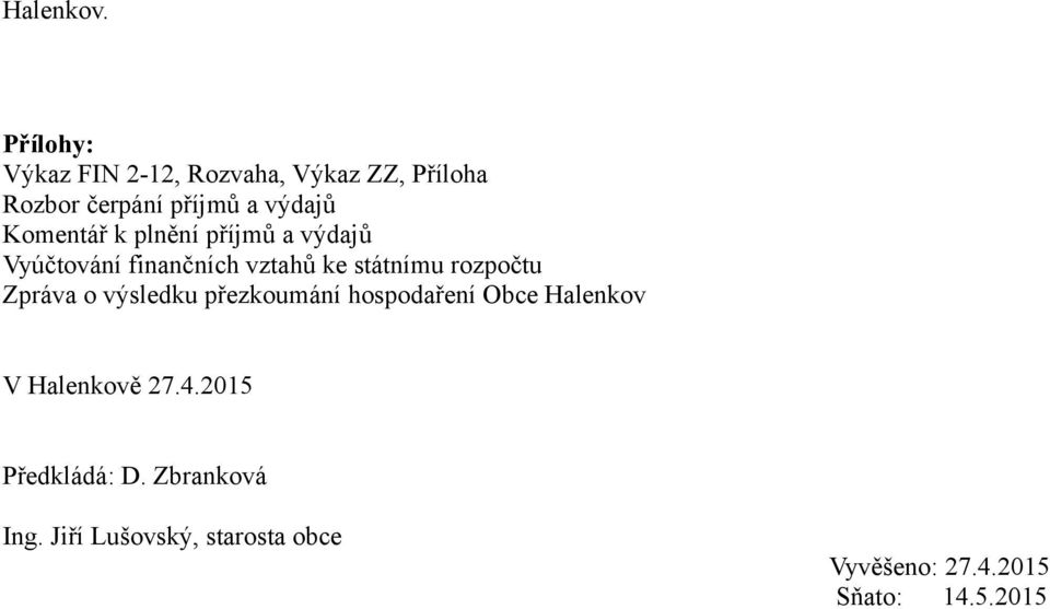 Komentář k plnění příjmů a výdajů Vyúčtování finančních vztahů ke státnímu rozpočtu