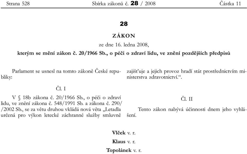 , o péči o zdraví lidu, ve znění zákona č. 548/1991 Sb. a zákona č. 290/ /2002 Sb.