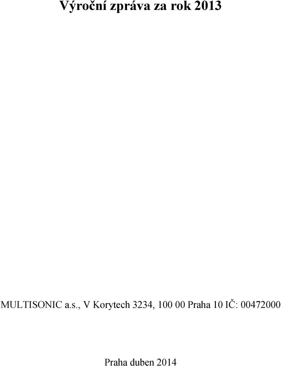 , V Korytech 3234, 1