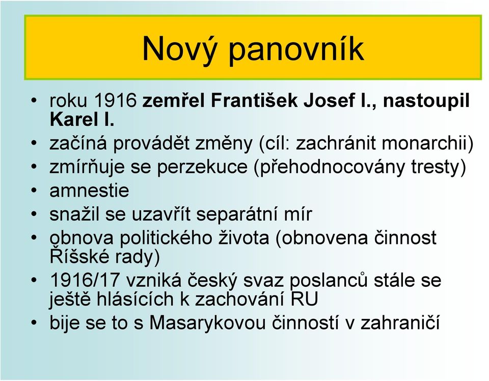 amnestie snažil se uzavřít separátní mír obnova politického života (obnovena činnost Říšské