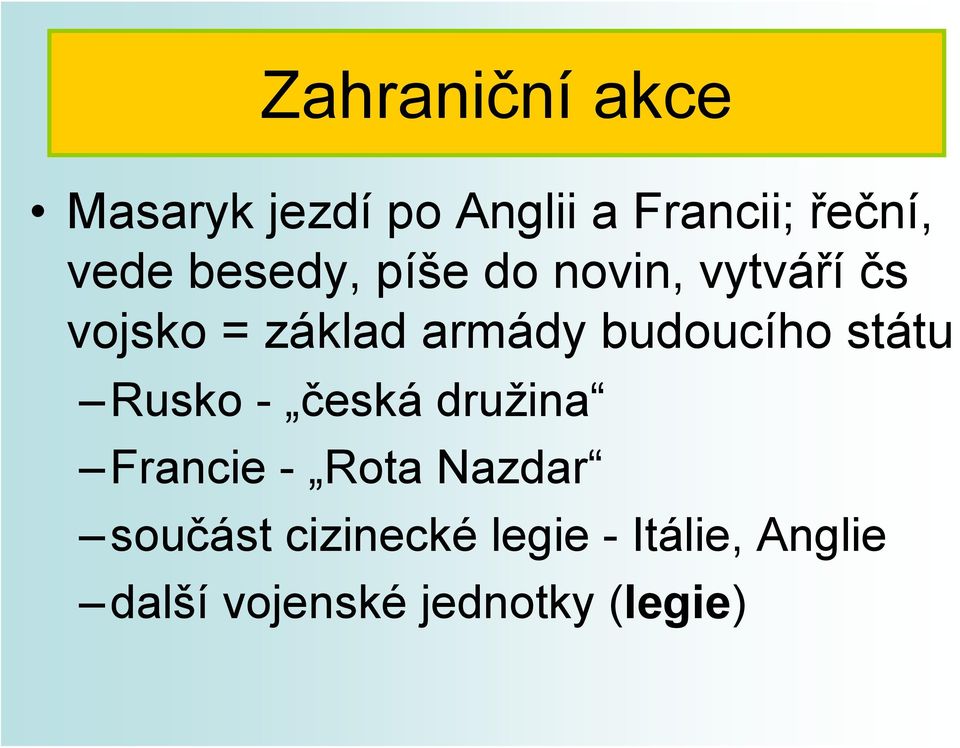 budoucího státu Rusko - česká družina Francie - Rota Nazdar