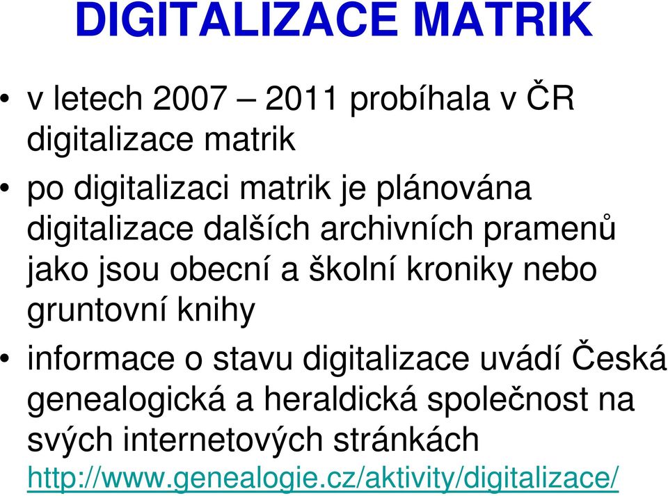 kroniky nebo gruntovní knihy informace o stavu digitalizace uvádí Česká genealogická a