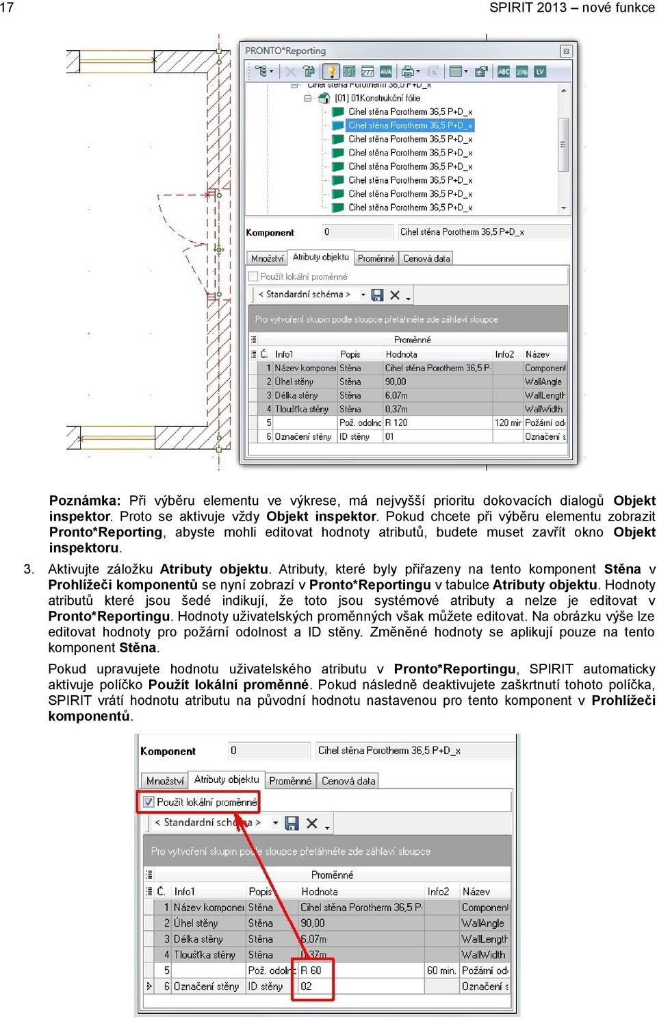 Atributy, které byly přiřazeny na tento komponent Stěna v Prohlížeči komponentů se nyní zobrazí v Pronto*Reportingu v tabulce Atributy objektu.