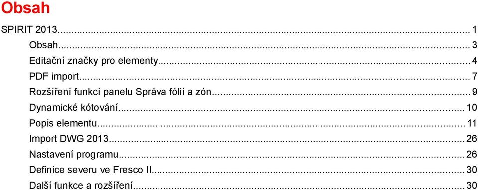 .. 9 Dynamické kótování... 10 Popis elementu... 11 Import DWG 2013.