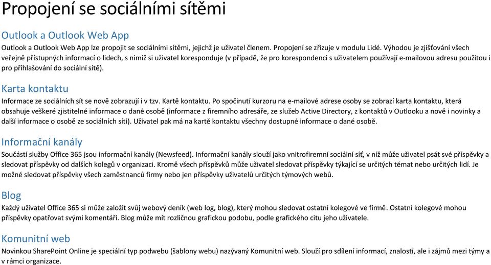 přihlašování do sociální sítě). Karta kontaktu Informace ze sociálních sít se nově zobrazují i v tzv. Kartě kontaktu.