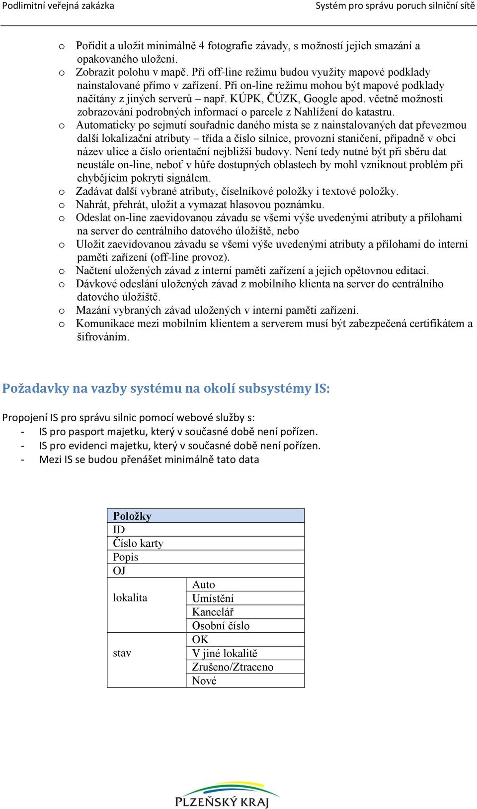 včetně možnosti zobrazování podrobných informací o parcele z Nahlížení do katastru.