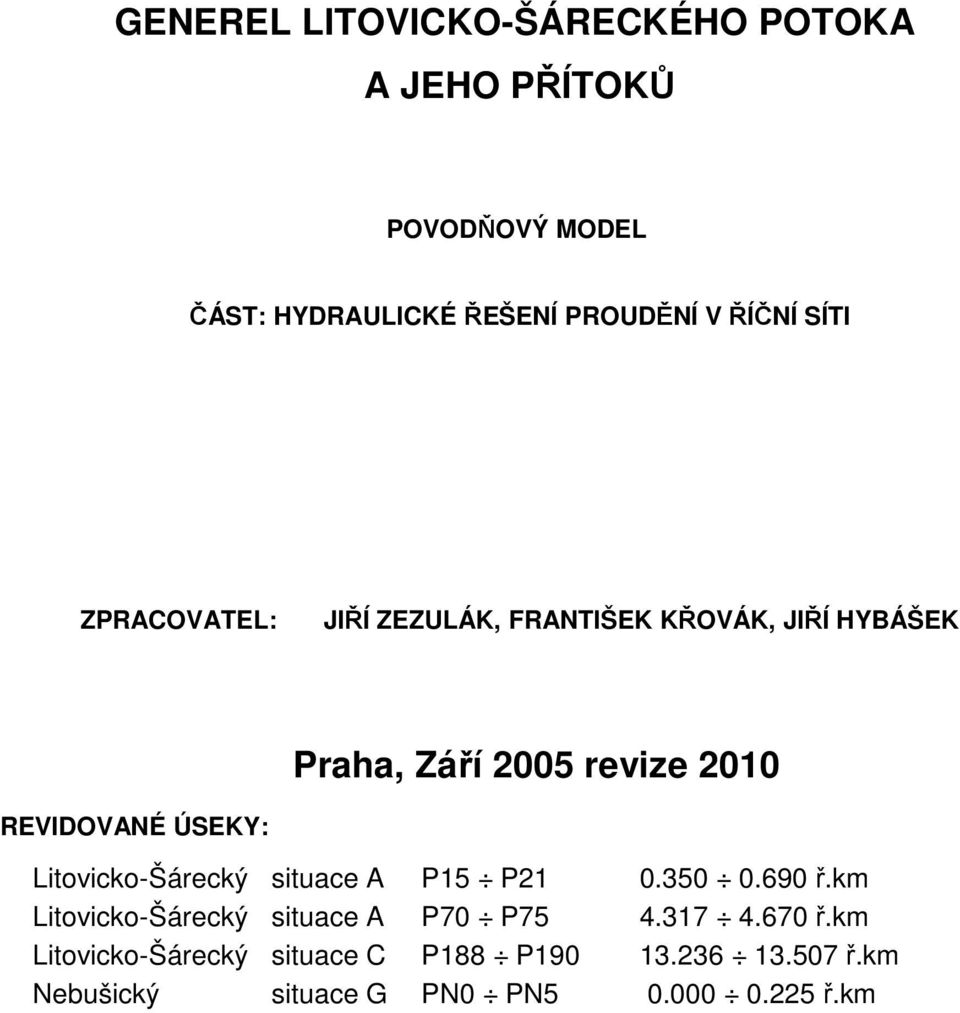 REVIDOVANÉ ÚSEKY: Litovicko-Šárecký situace A P15 P21 0.350 0.690 ř.