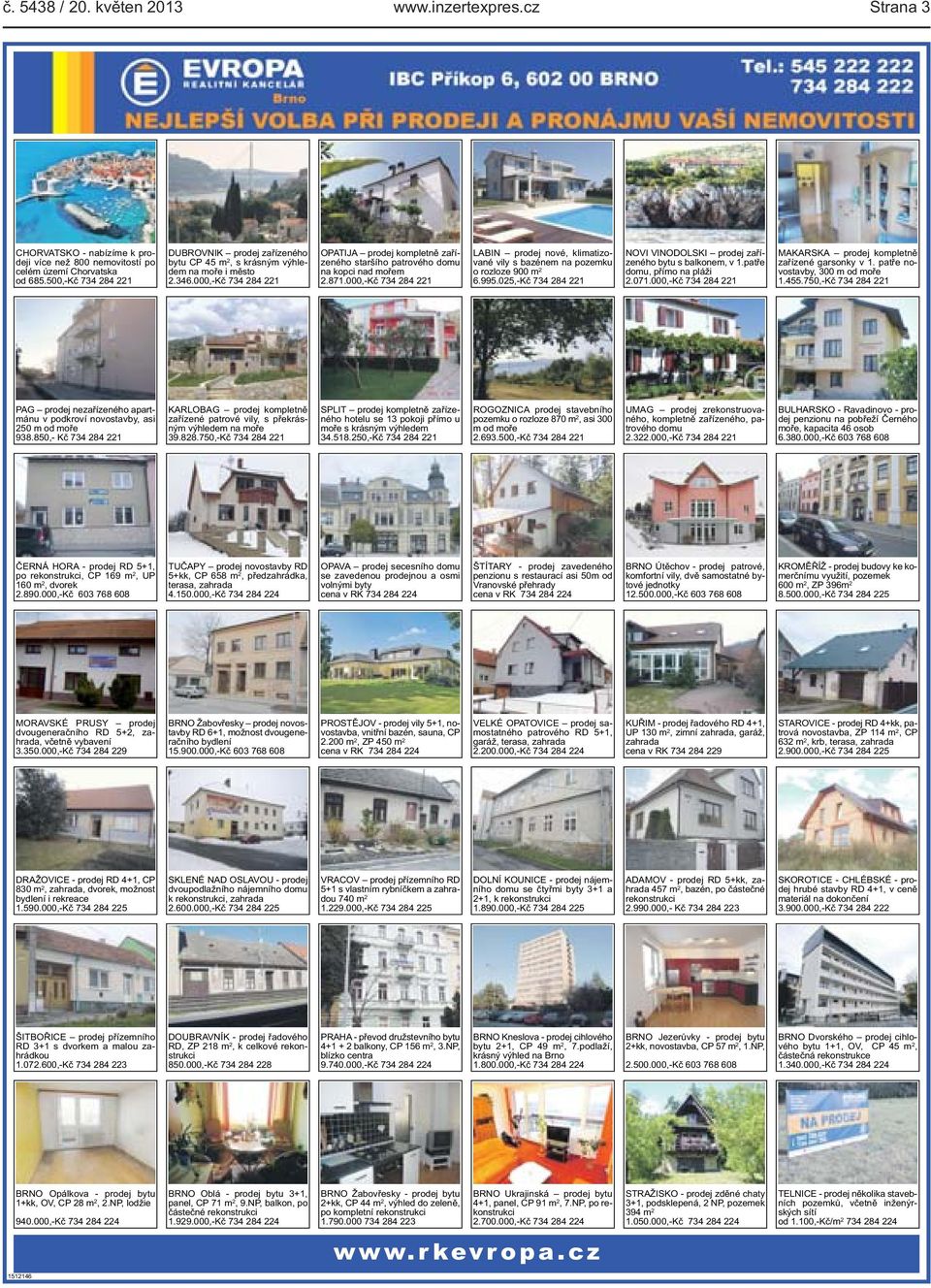 000,-Kč 734 284 221 OPATIJA prodej kompletně zařízeného staršího patrového domu na kopci nad mořem 2.871.