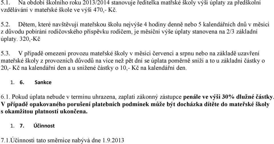 kalendářních dnů v měsíci z důvodu pobírání rodičovského příspěvku rodičem, je měsíční výše úplaty stanovena na 2/3 