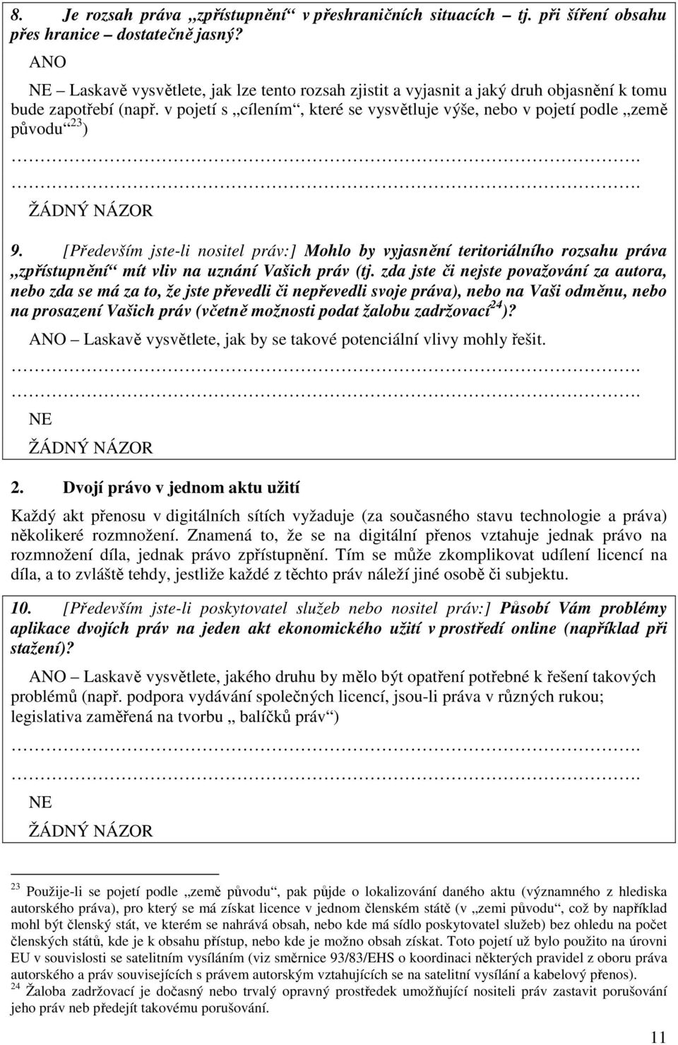 v pojetí s cílením, které se vysvětluje výše, nebo v pojetí podle země původu 23 ) 9.