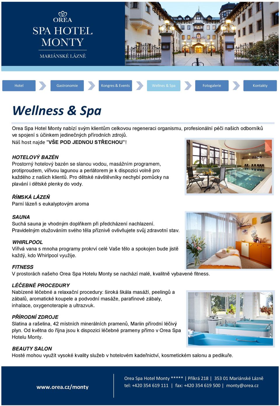 HOTELOVÝ BAZÉN Prostorný hotelový bazén se slanou vodou, masážním programem, protiproudem, vířivou lagunou a perlátorem je k dispozici volně pro každého z našich klientů.