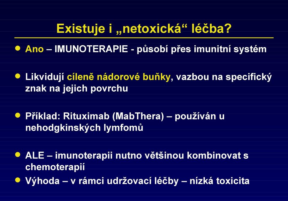 vazbou na specifický znak na jejich povrchu Příklad: Rituximab (MabThera)