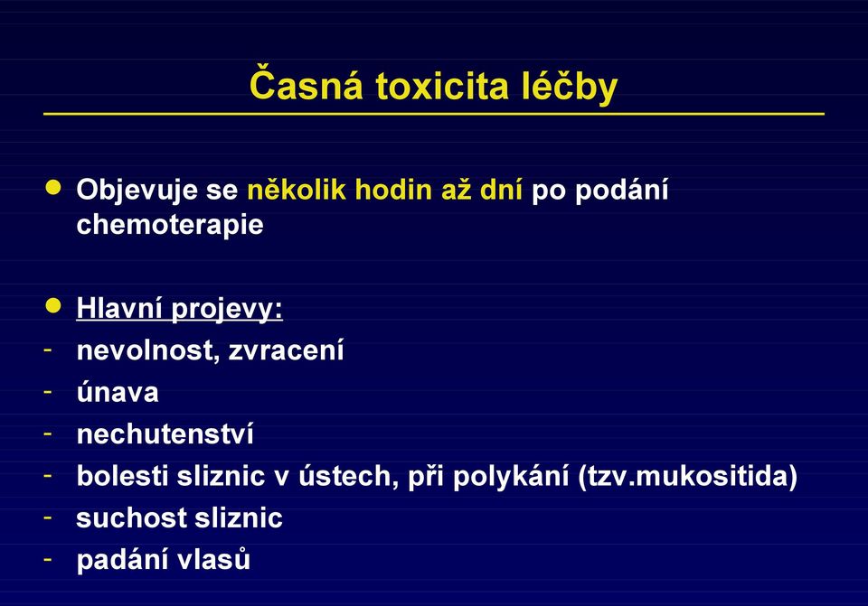 zvracení - únava - nechutenství - bolesti sliznic v