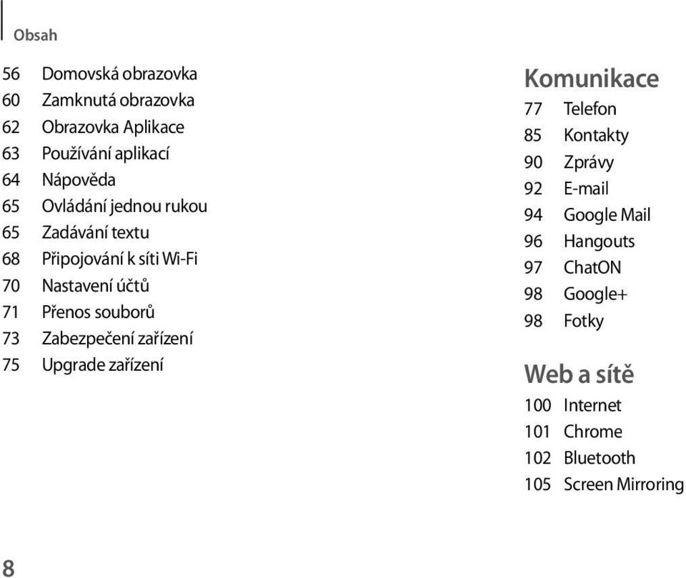 Zabezpečení zařízení 75 Upgrade zařízení Komunikace 77 Telefon 85 Kontakty 90 Zprávy 92 E-mail 94 Google Mail