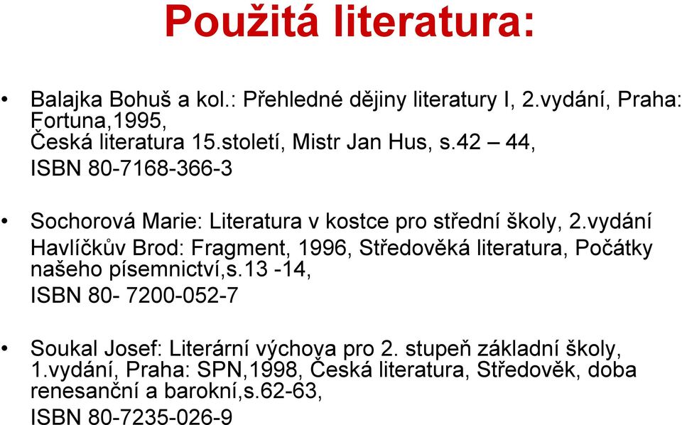 vydání Havlíčkův Brod: Fragment, 1996, Středověká literatura, Počátky našeho písemnictví,s.