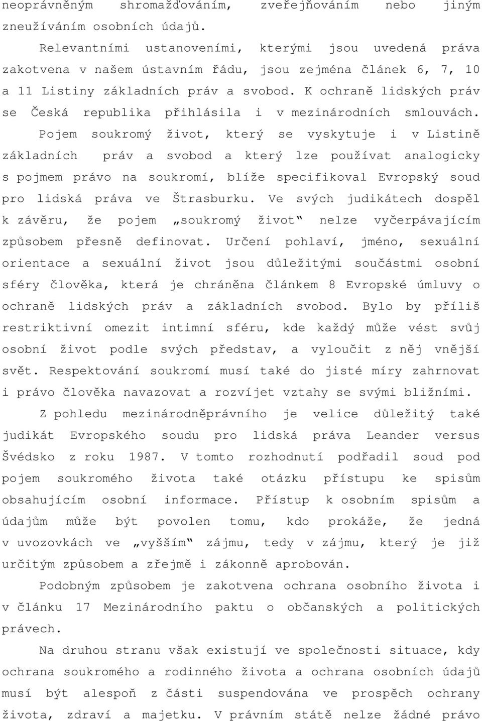 K ochraně lidských práv se Česká republika přihlásila i v mezinárodních smlouvách.