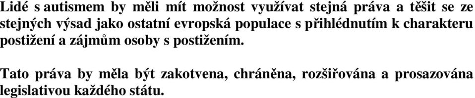 charakteru postižení a zájmům osoby s postižením.
