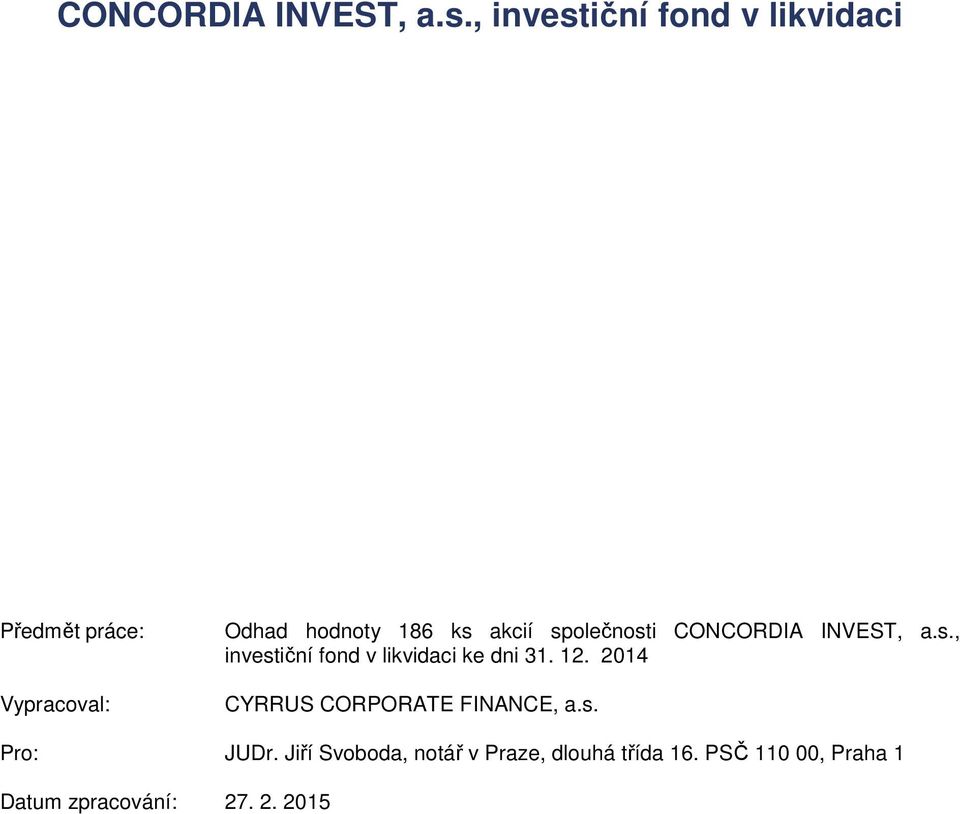 akcií společnosti , investiční fond v likvidaci ke dni 31. 12.