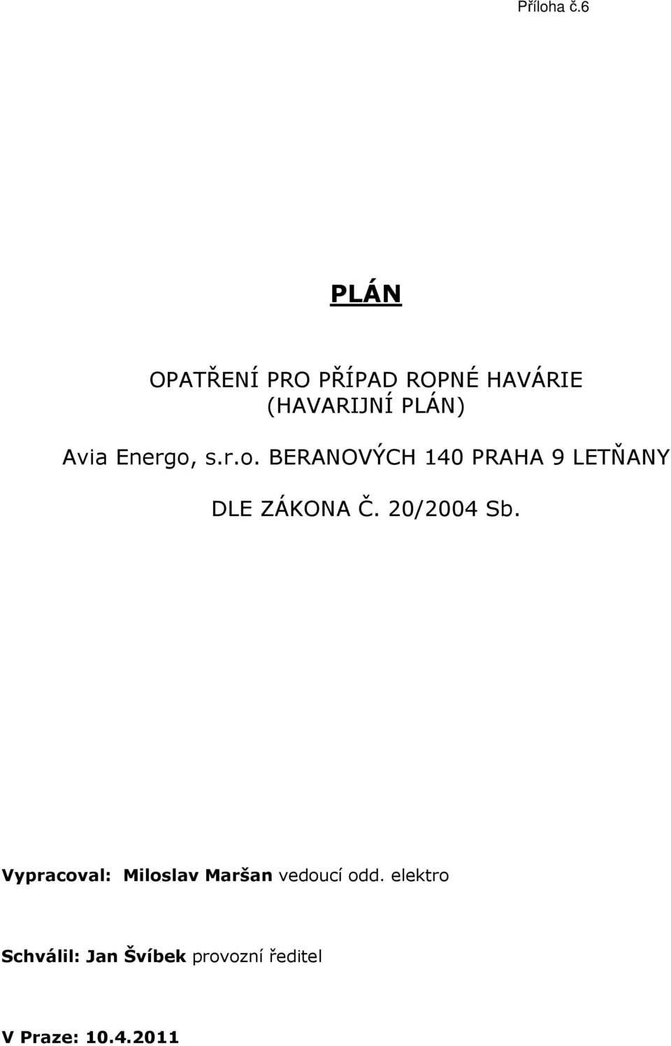 Energo, s.r.o. BERANOVÝCH 140 PRAHA 9 LETŇANY DLE ZÁKONA Č.