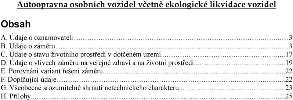 Údaje o vlivech záměru na veřejné zdraví a na životní prostředí...19 E.