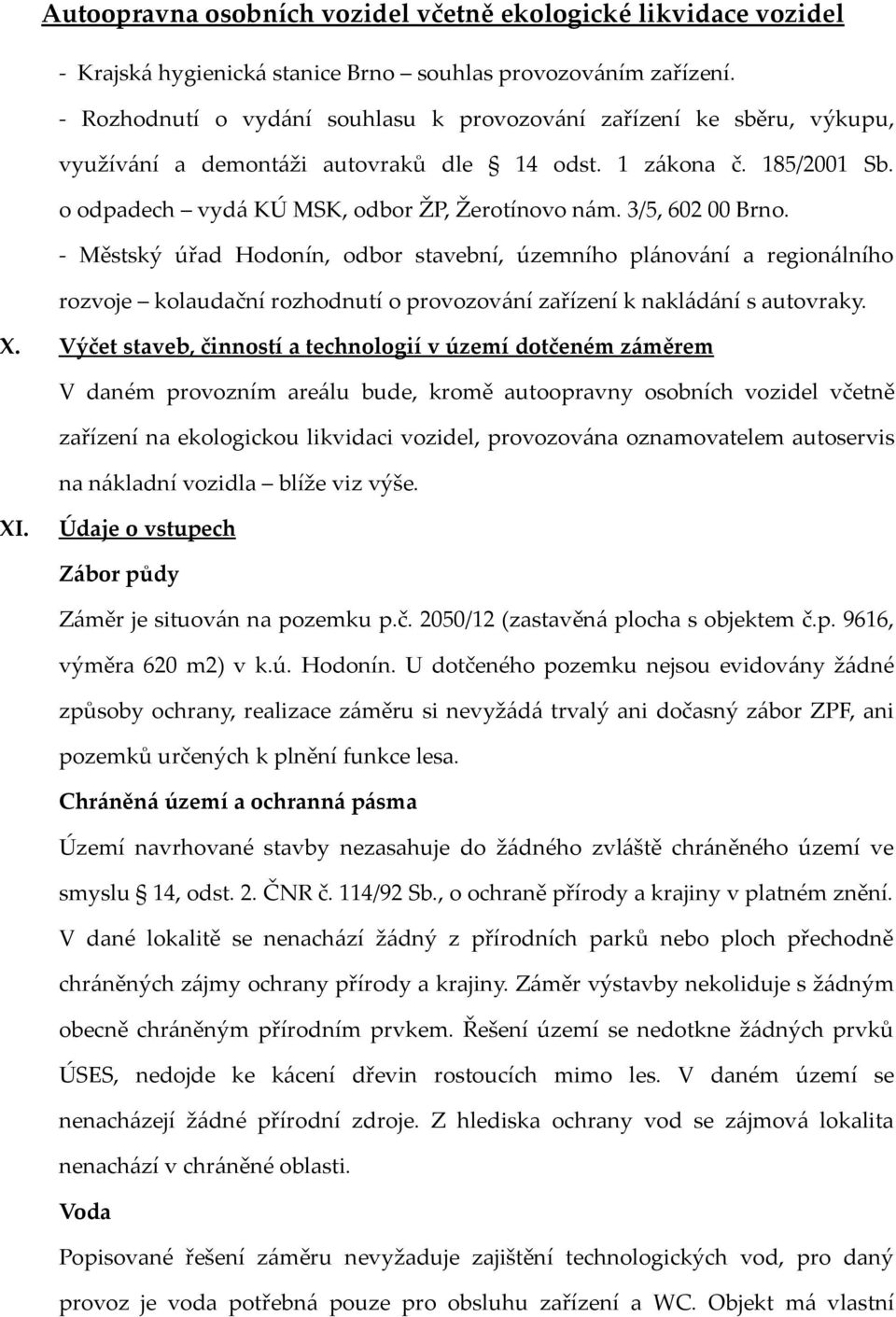 - Městský úřad Hodonín, odbor stavební, územního plánování a regionálního rozvoje kolaudační rozhodnutí o provozování zařízení k nakládání s autovraky. X.