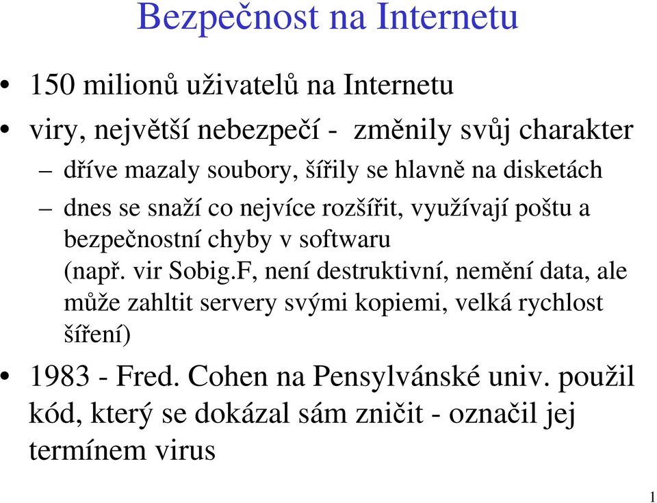softwaru (např. vir Sobig.
