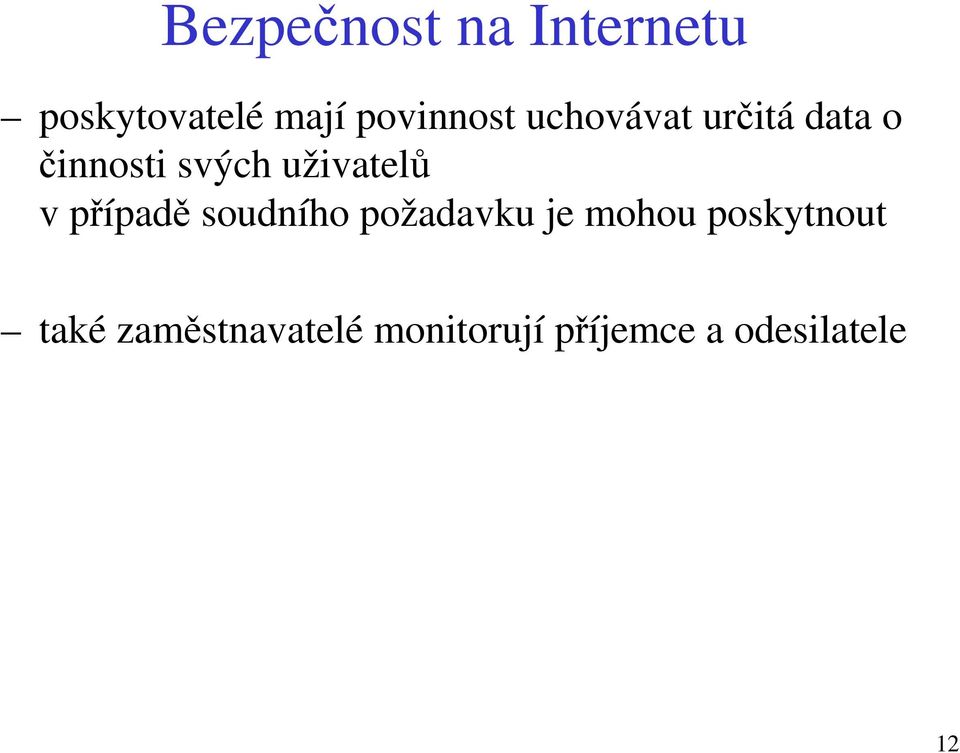 soudního požadavku je mohou poskytnout také